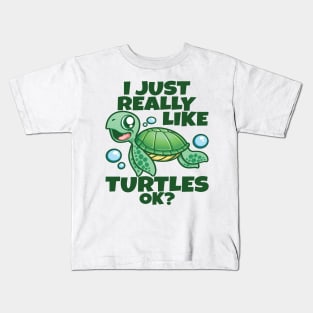 I Just Really Like Sea Turtles OK? Funny Sea Turtle Kids T-Shirt